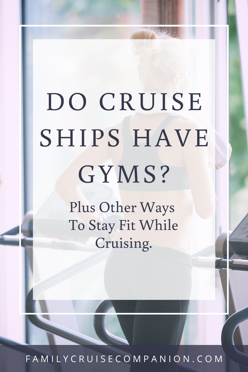 Do Cruise Ships Have Gyms? Plus Other Ways To Stay Fit While Cruising.